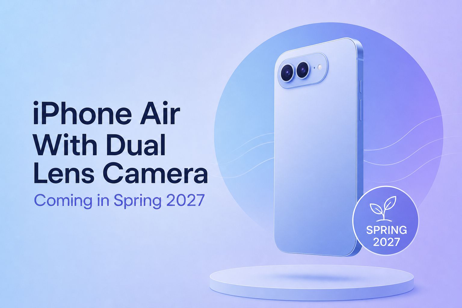 iPhone Air With Dual Lens Camera Coming in Spring 2027