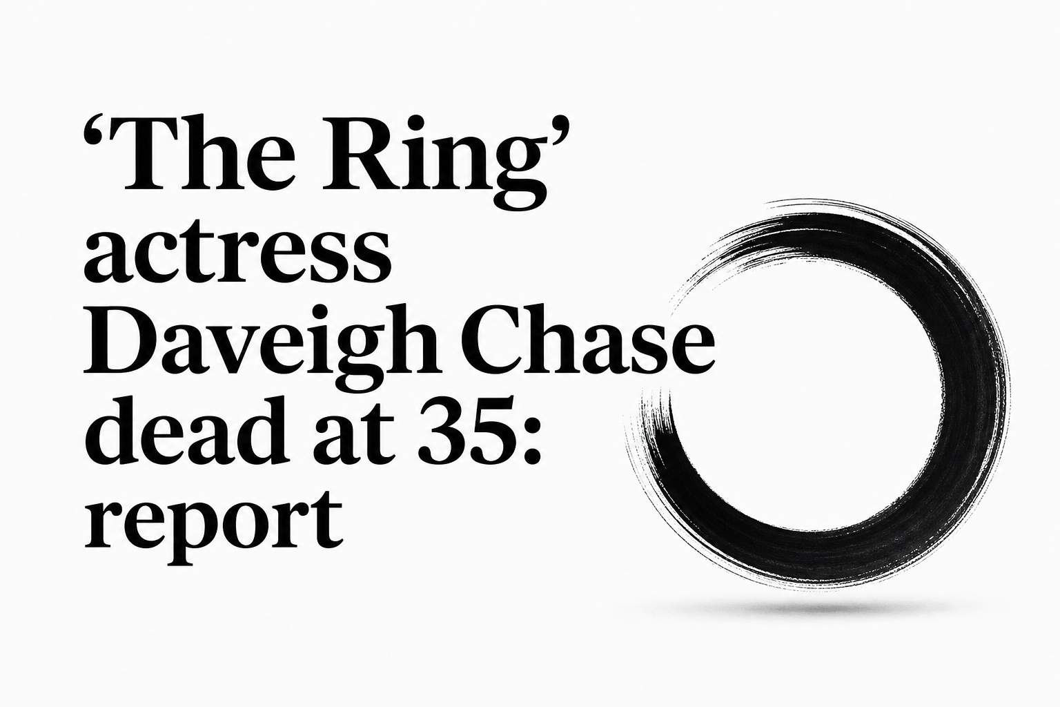 'The Ring' actress Daveigh Chase dead at 35: report