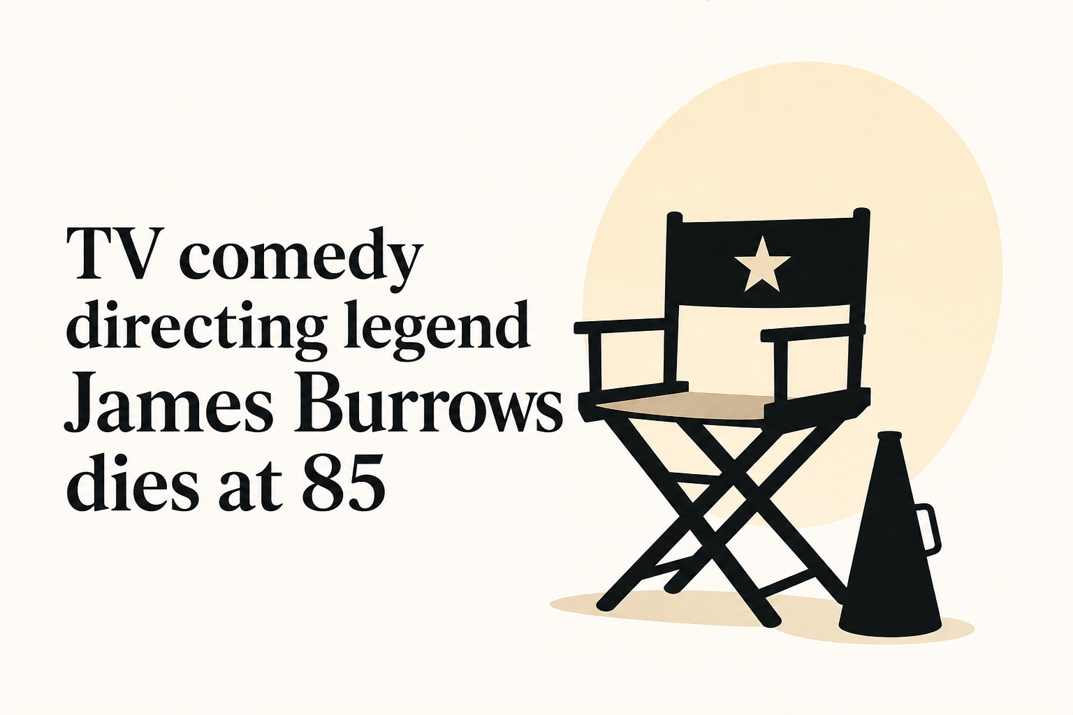 TV comedy directing legend James Burrows dies at 85