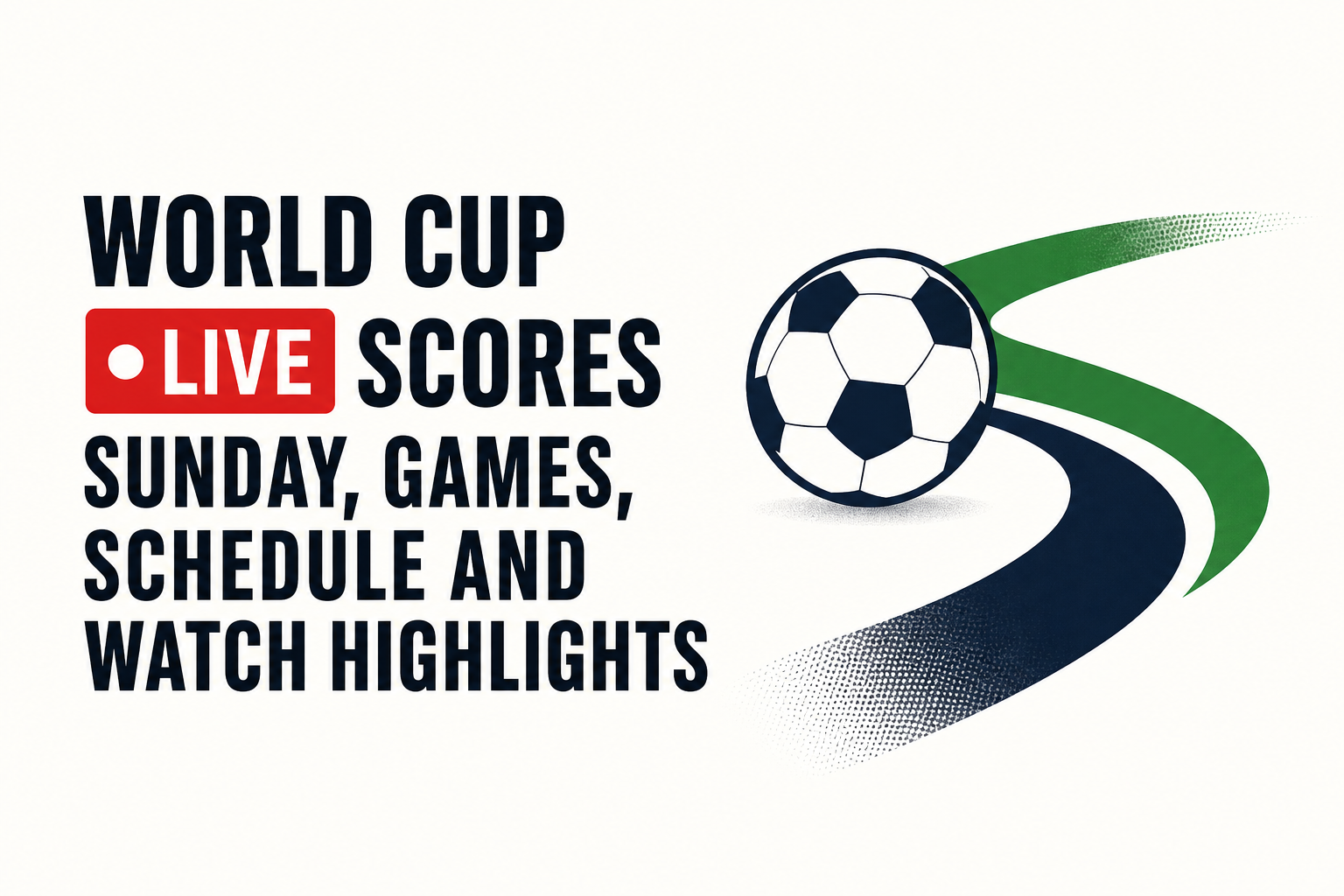 World Cup live scores Sunday, games, schedule and watch highlights