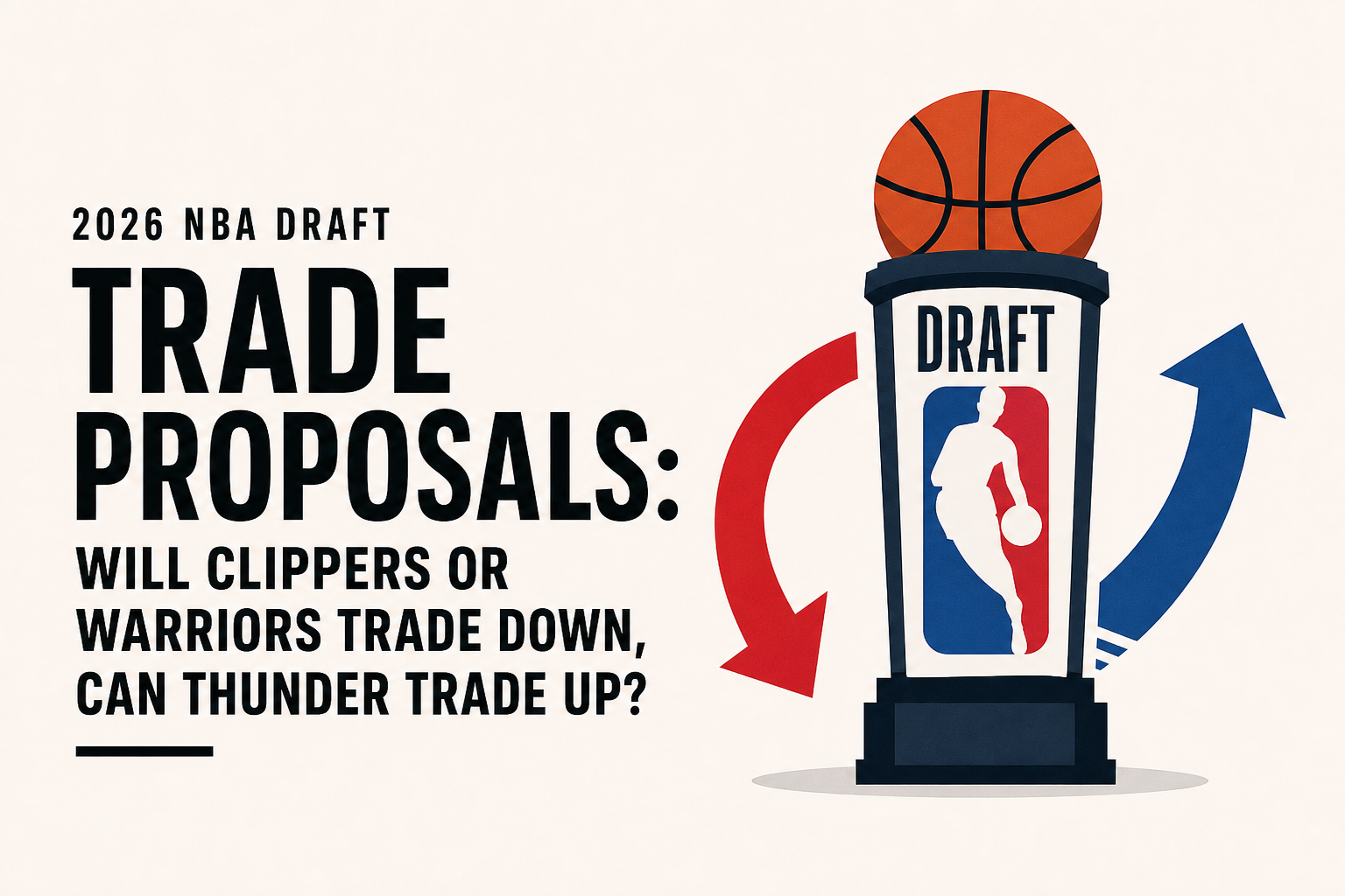 2026 NBA Draft trade proposals: Will Clippers or Warriors trade down, can Thunder trade up?