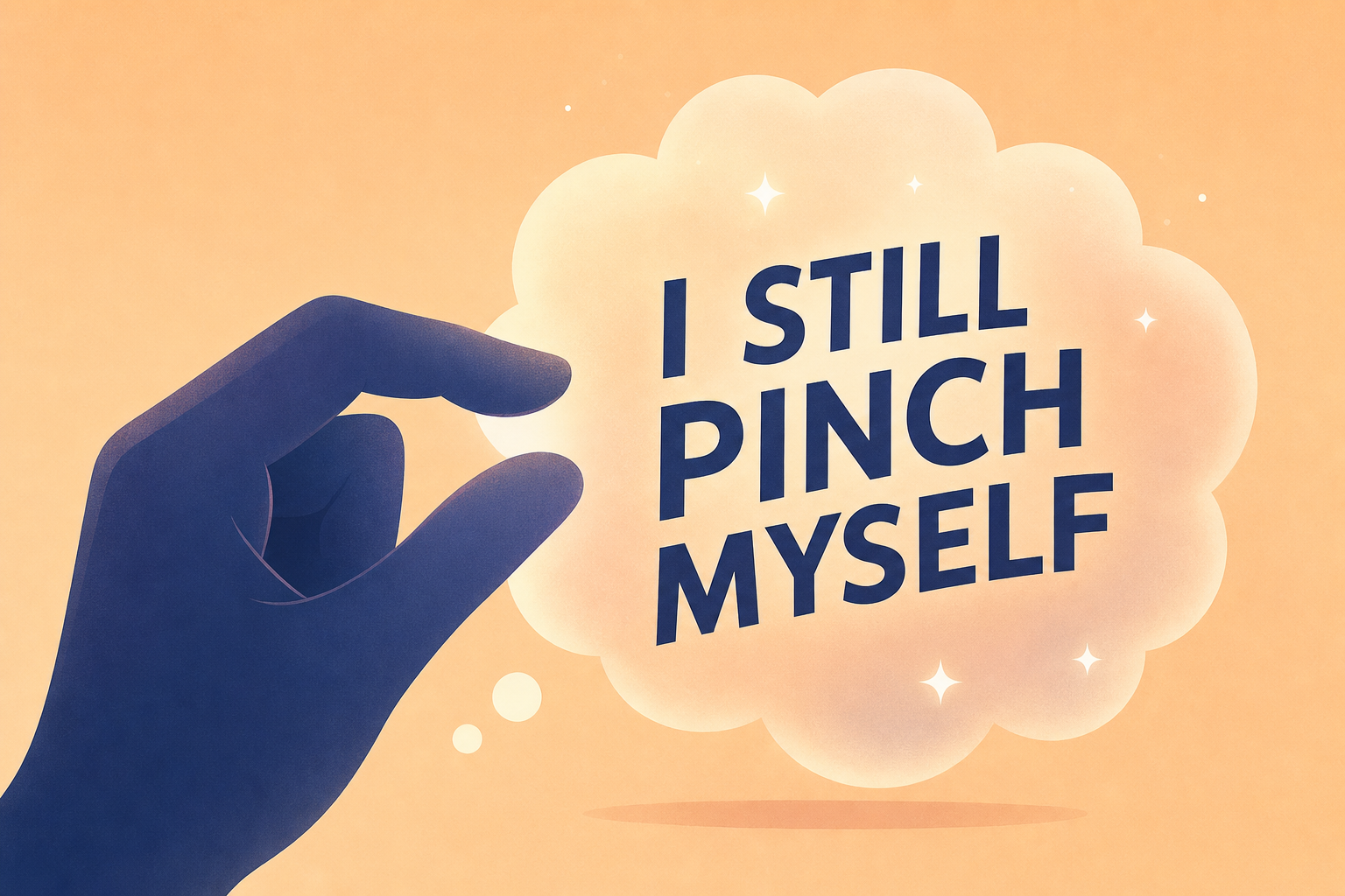 "I Still Pinch Myself"