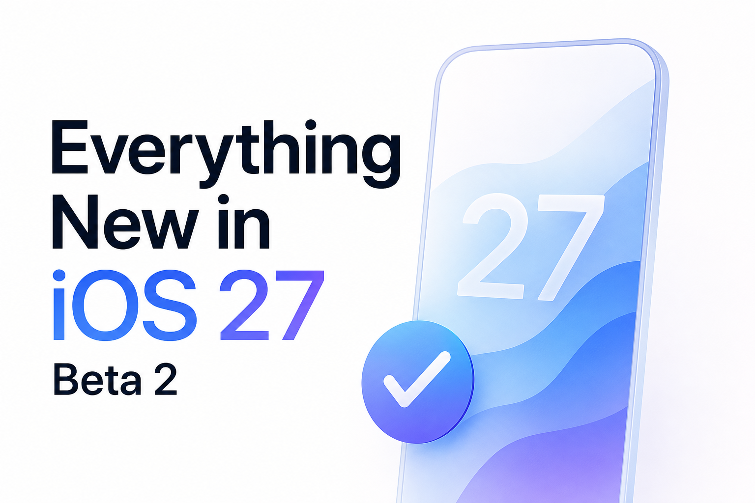 Everything New in iOS 27 Beta 2