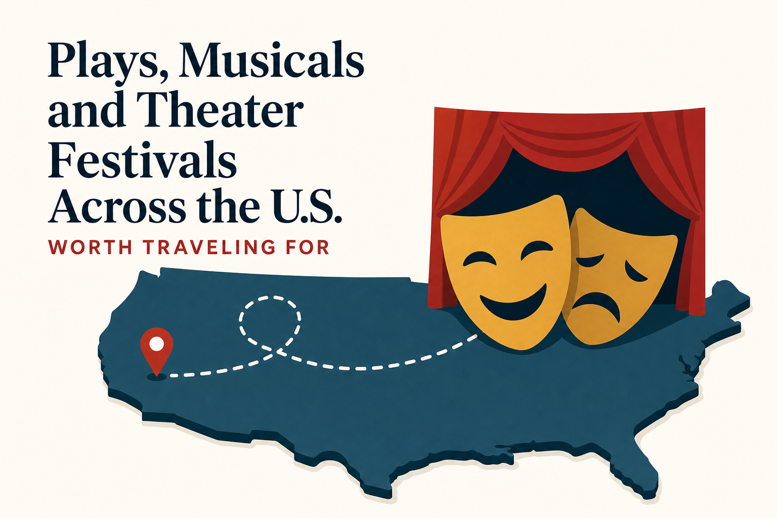 Plays, Musicals and Theater Festivals Across the U.S. Worth Traveling For