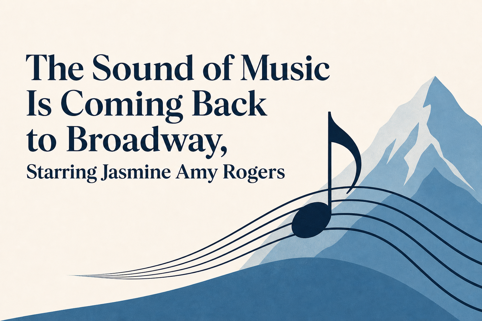 The Sound of Music Is Coming Back to Broadway, Starring Jasmine Amy Rogers