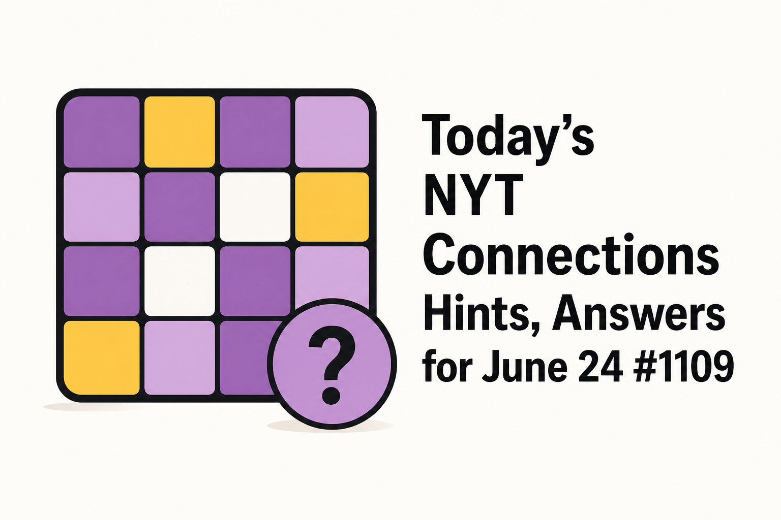 Today's NYT Connections Hints, Answers for June 24 #1109