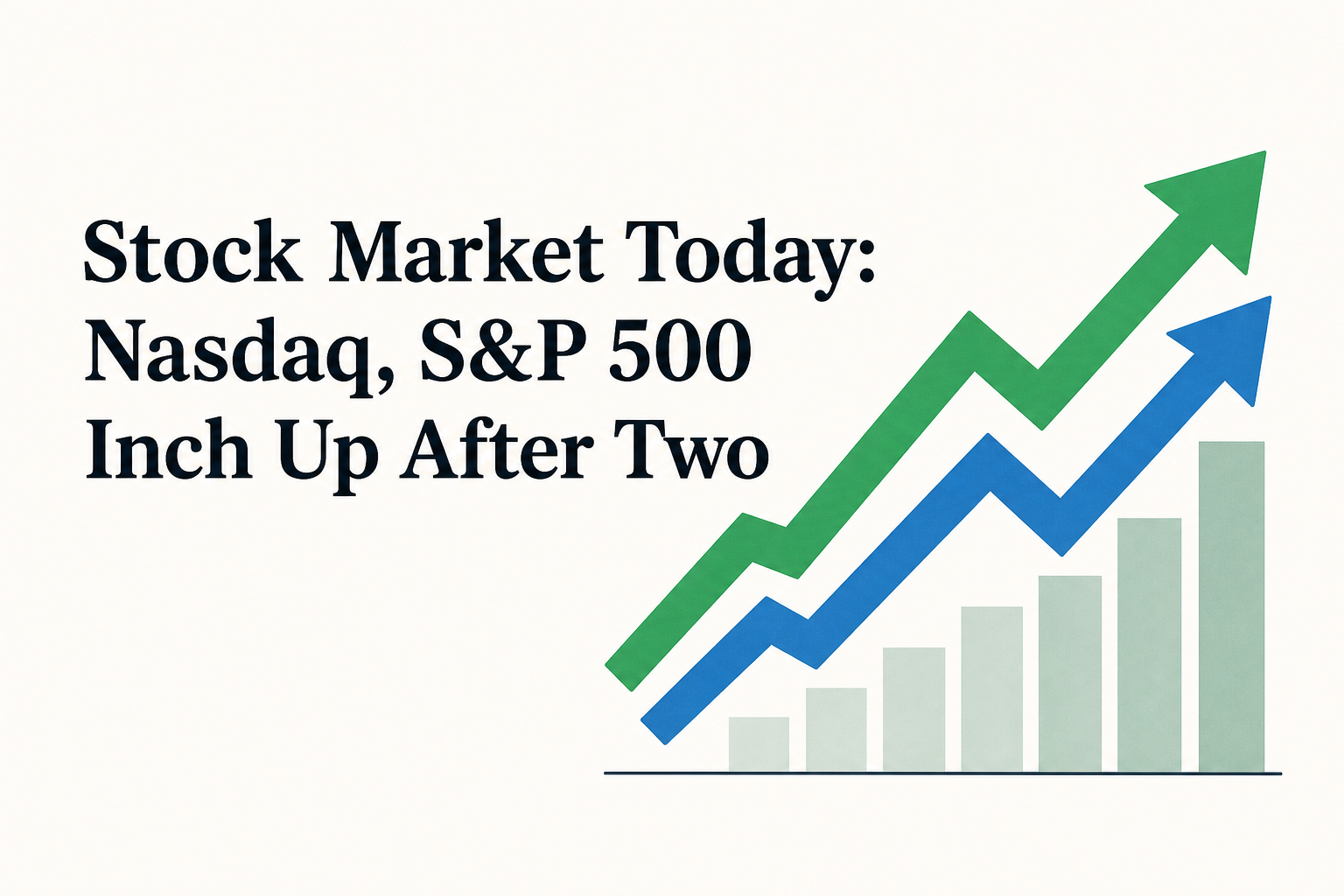 Stock Market Today: Nasdaq, S&P 500 Inch Up After Two