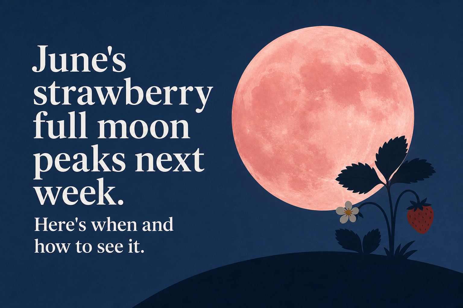 June's strawberry full moon peaks next week. Here's when and how to see it.