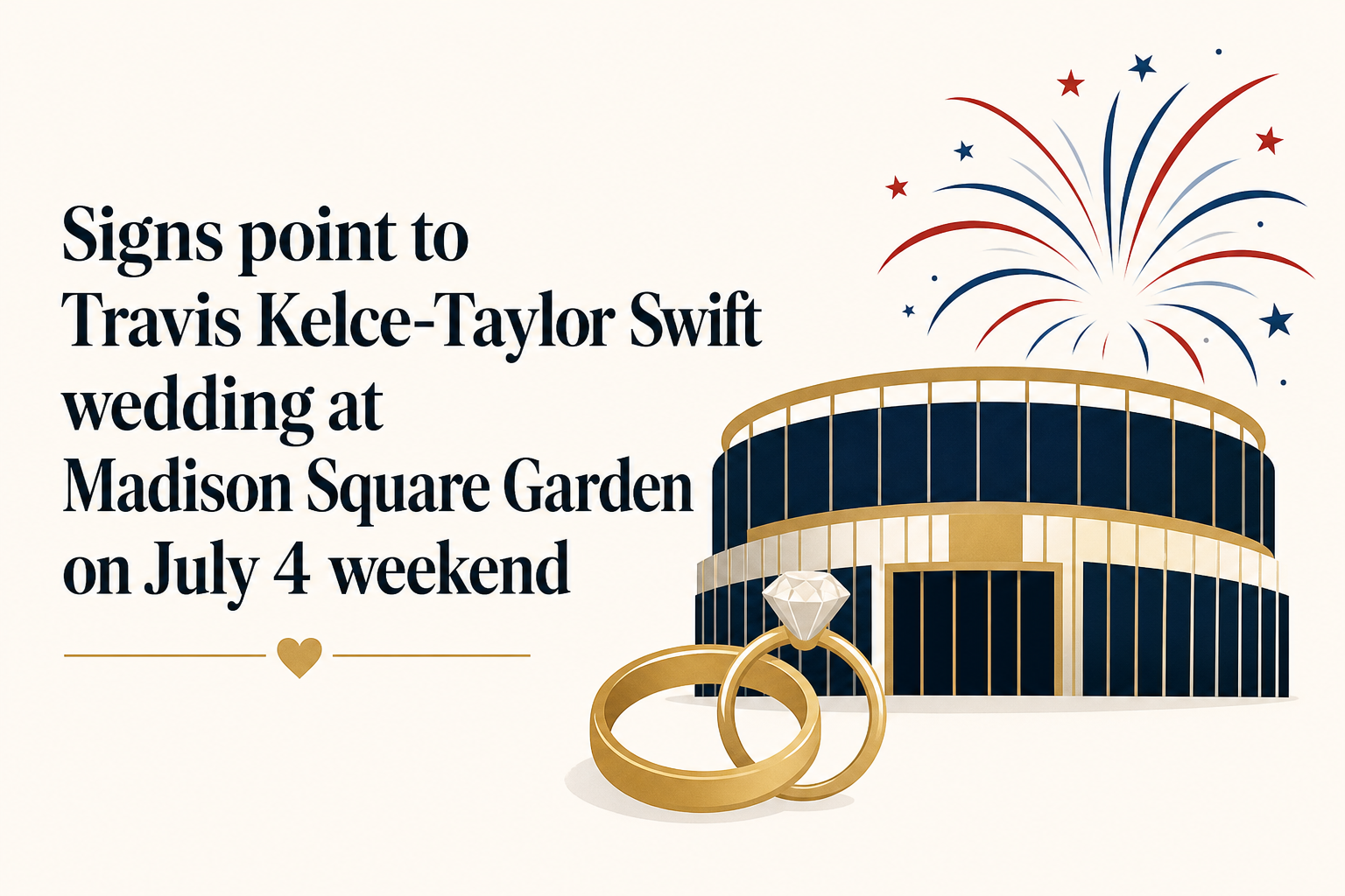 Signs point to Travis Kelce-Taylor Swift wedding at Madison Square Garden on July 4 weekend