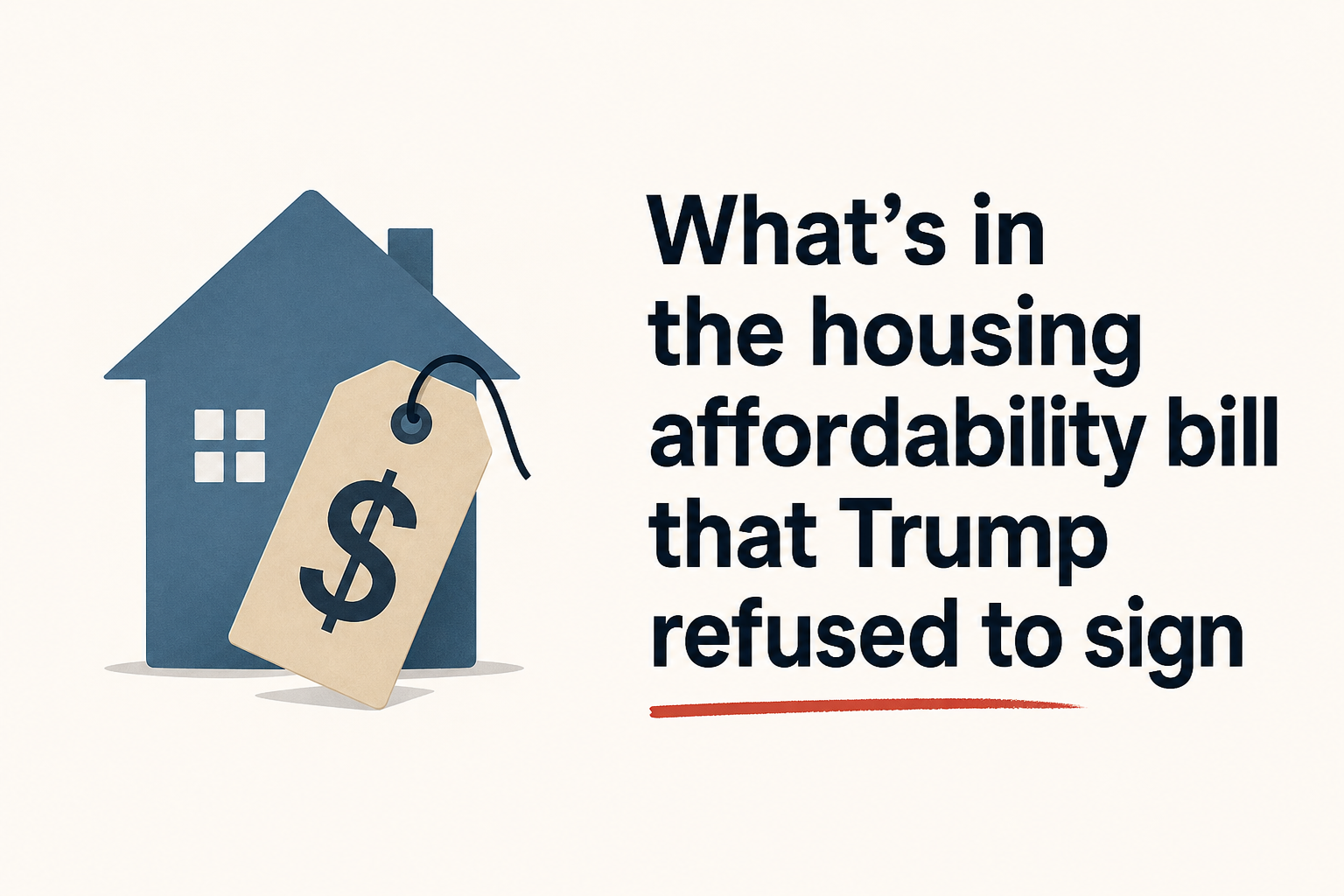 What's in the housing affordability bill that Trump refused to sign