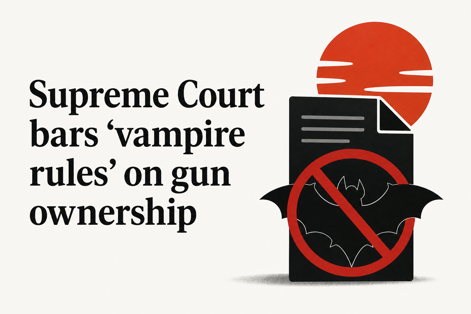 Supreme Court bars 'vampire rules' on gun ownership