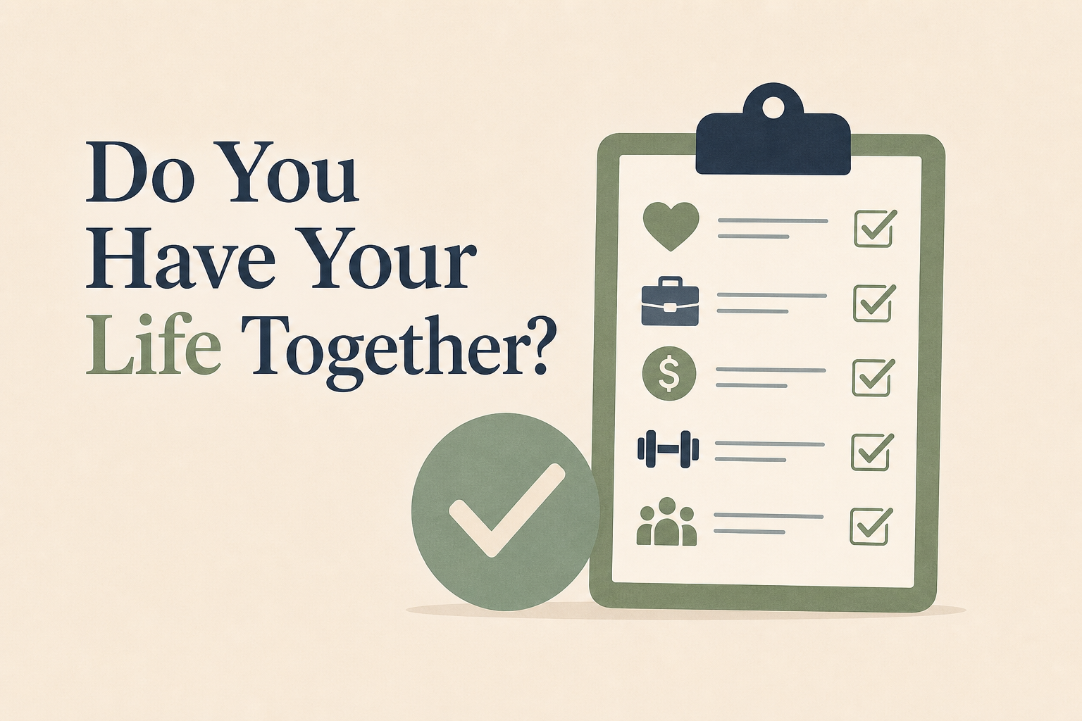 Do You Have Your Life Together?