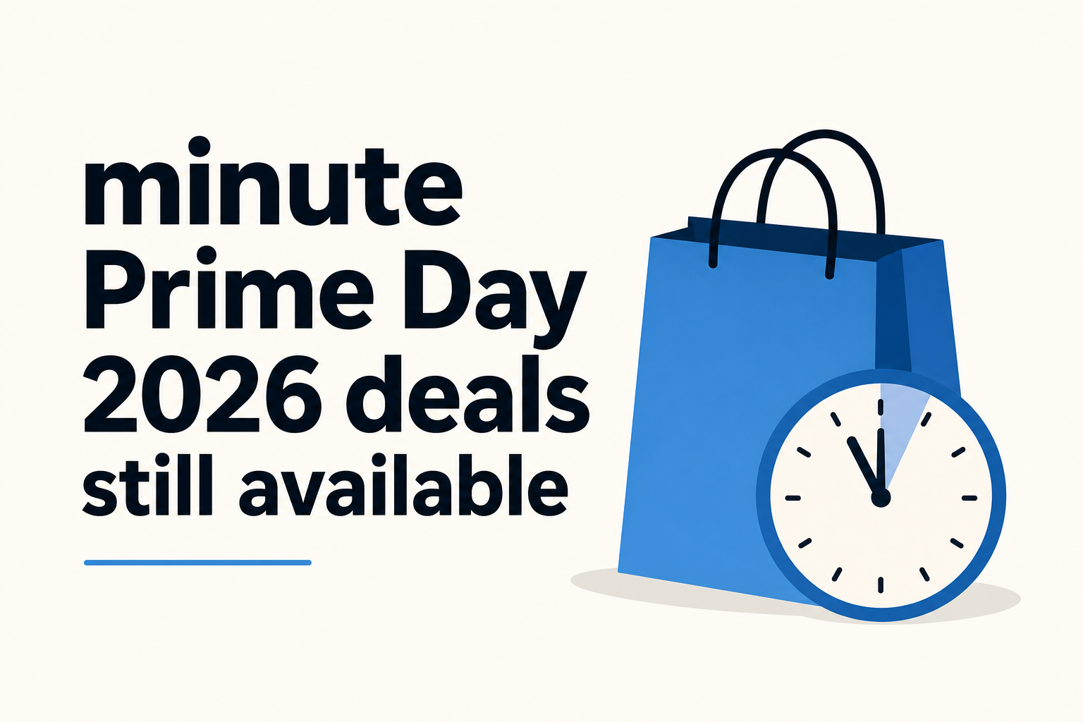 minute Prime Day 2026 deals still available