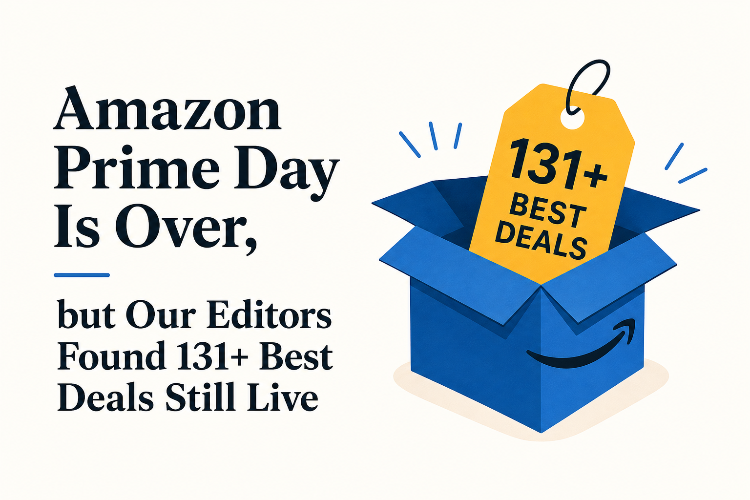Amazon Prime Day Is Over, but Our Editors Found 131+ Best Deals Still Live