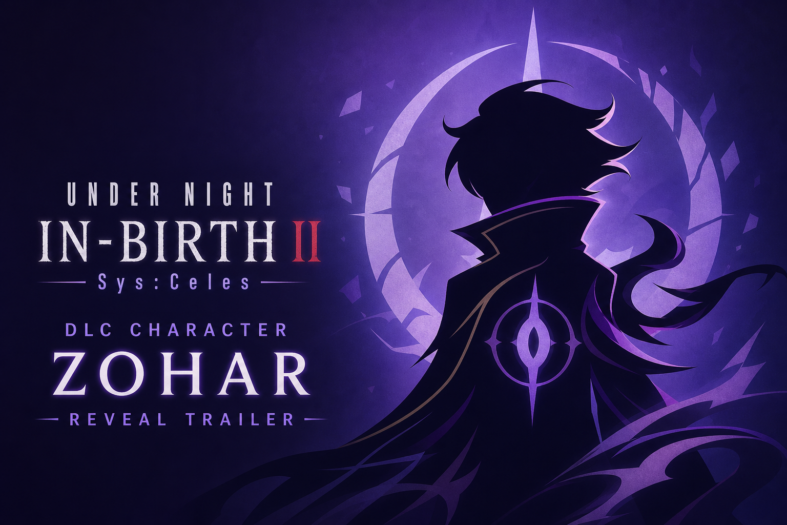 Under Night In-Birth II Sys:Celes DLC character Zohar reveal trailer
