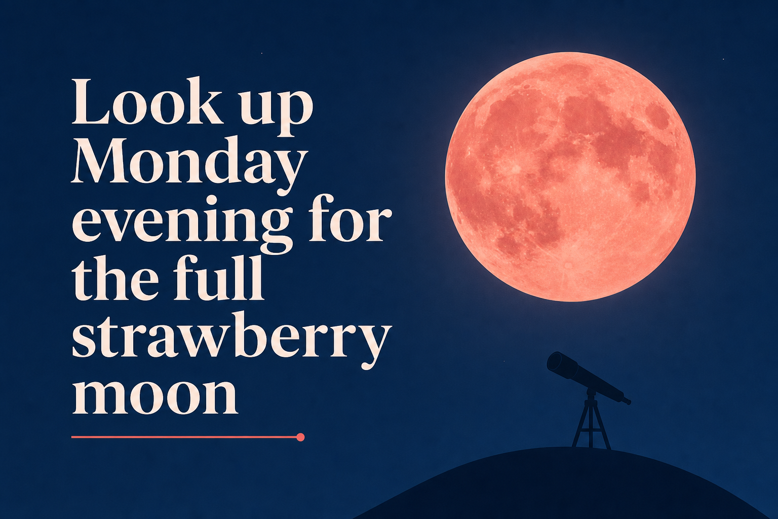 Look up Monday evening for the full strawberry moon