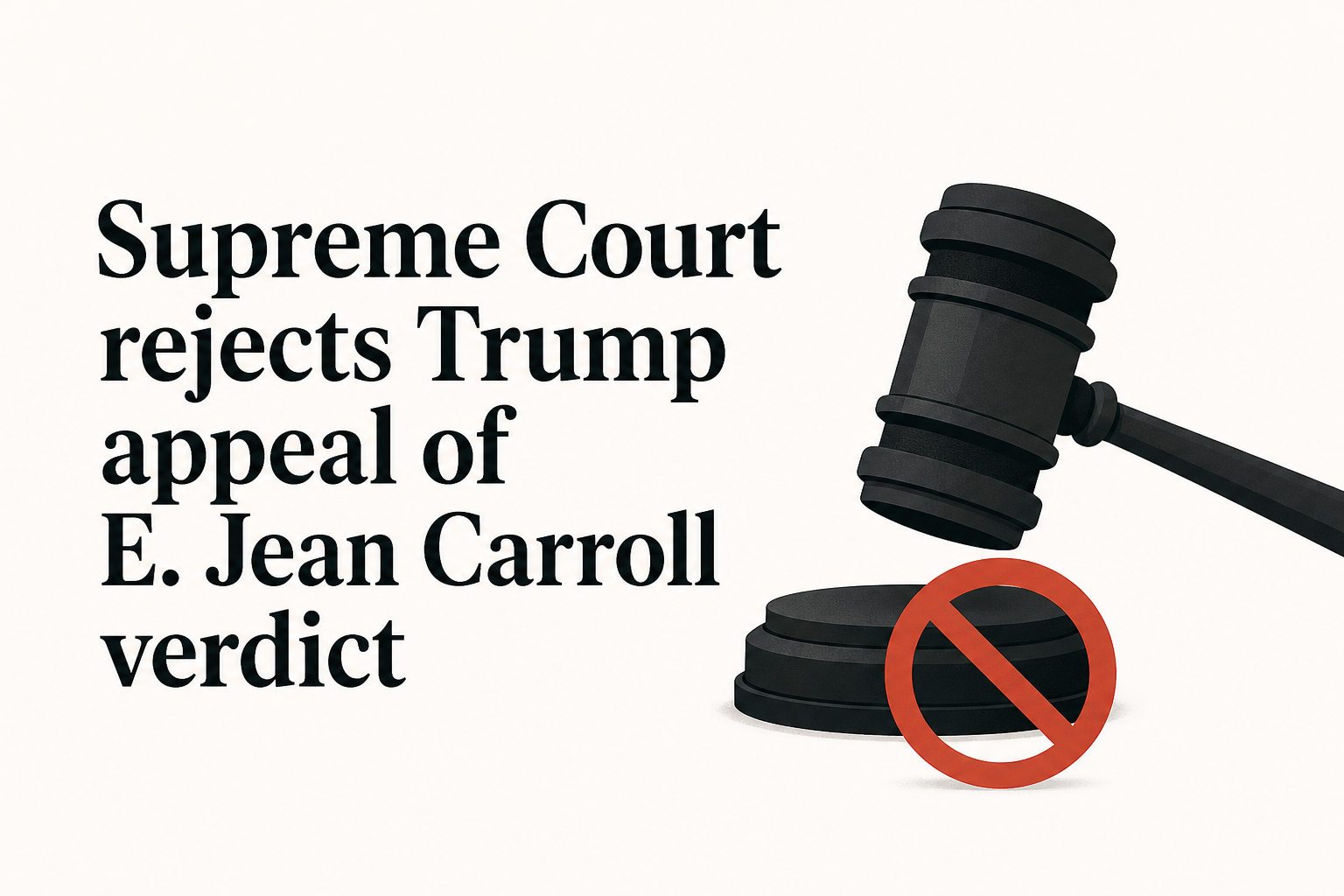 Supreme Court rejects Trump appeal of E. Jean Carroll verdict