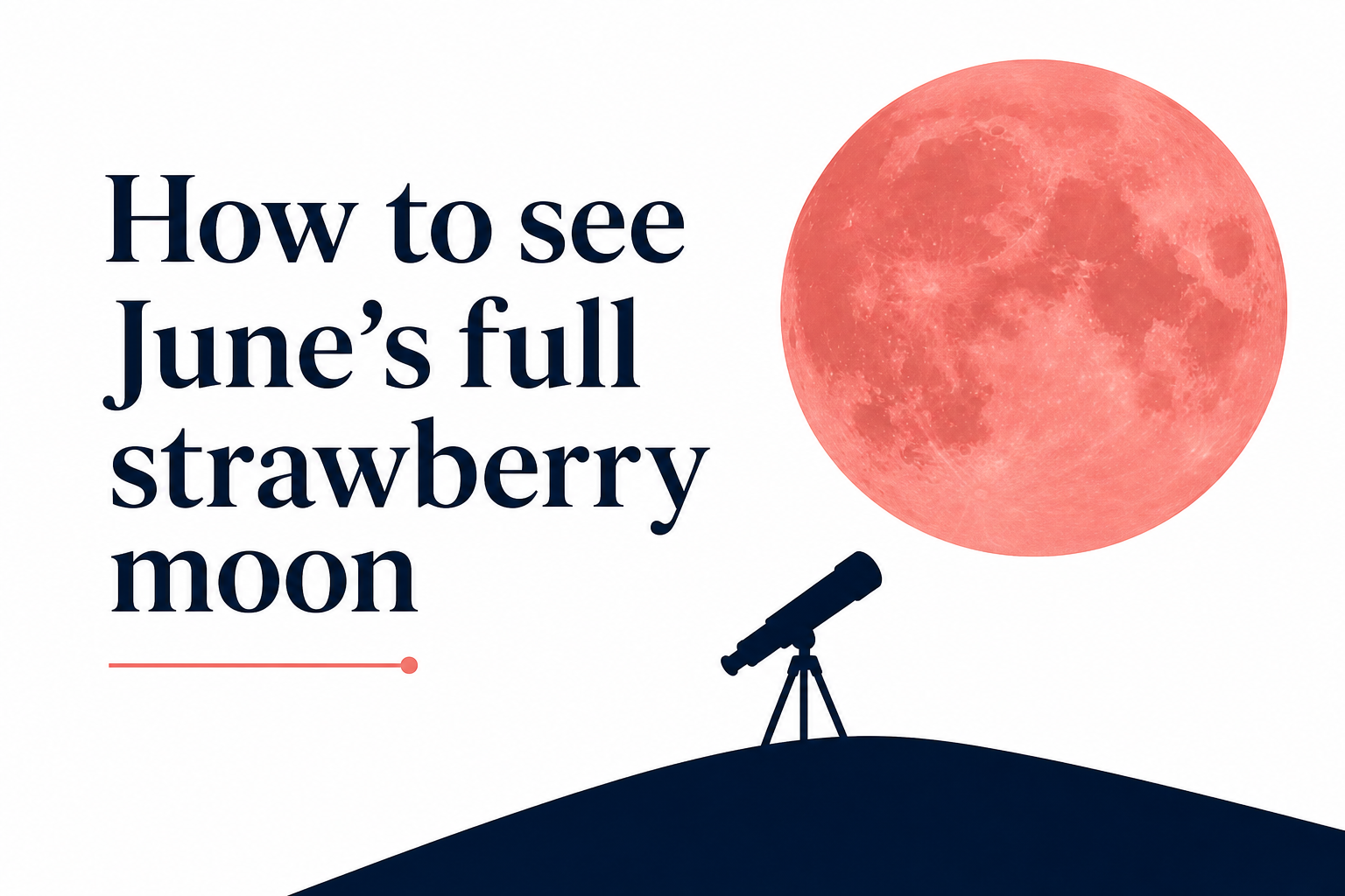 How to see June’s full strawberry moon
