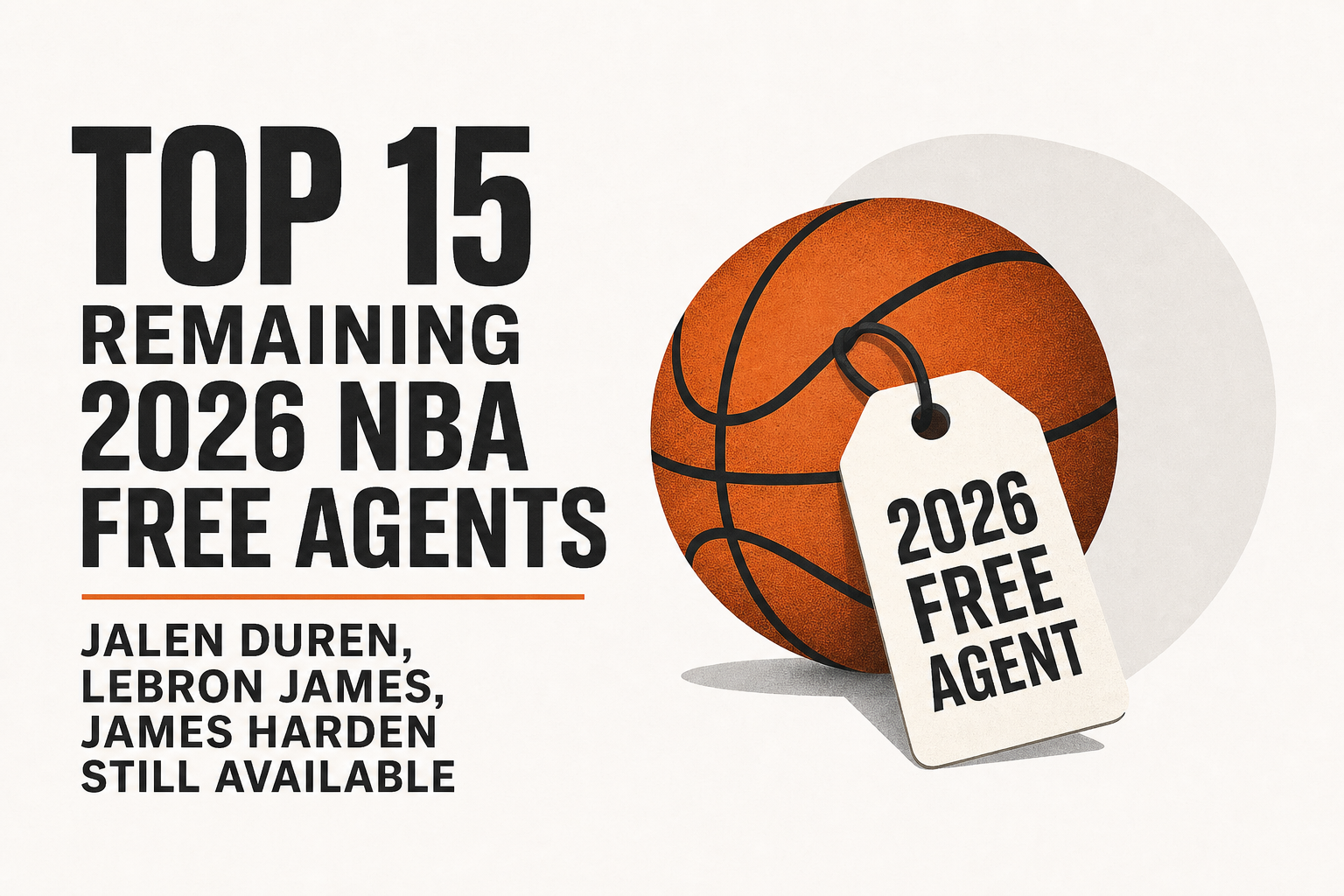 Top 15 remaining 2026 NBA free agents: Jalen Duren, LeBron James, James Harden still available