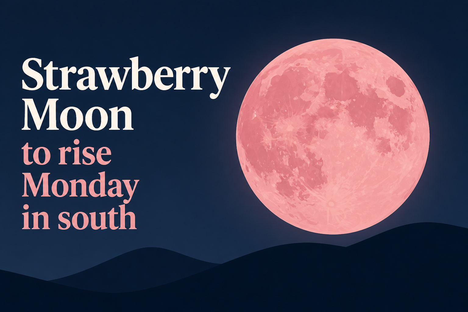 Strawberry Moon to rise Monday in south