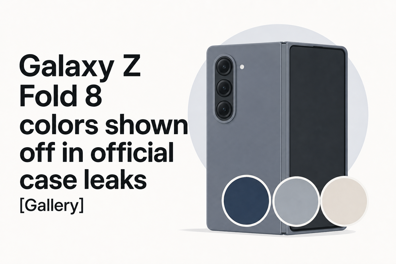 Galaxy Z Fold 8 colors shown off in official case leaks [Gallery]