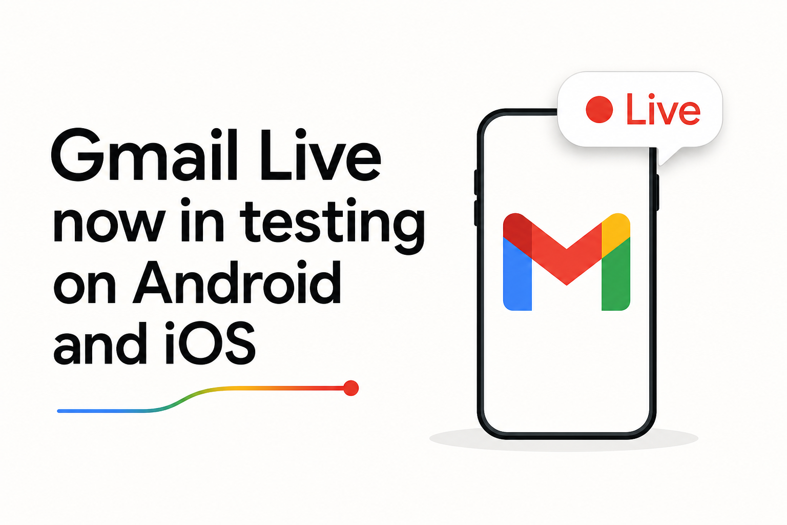 Gmail Live now in testing on Android and iOS