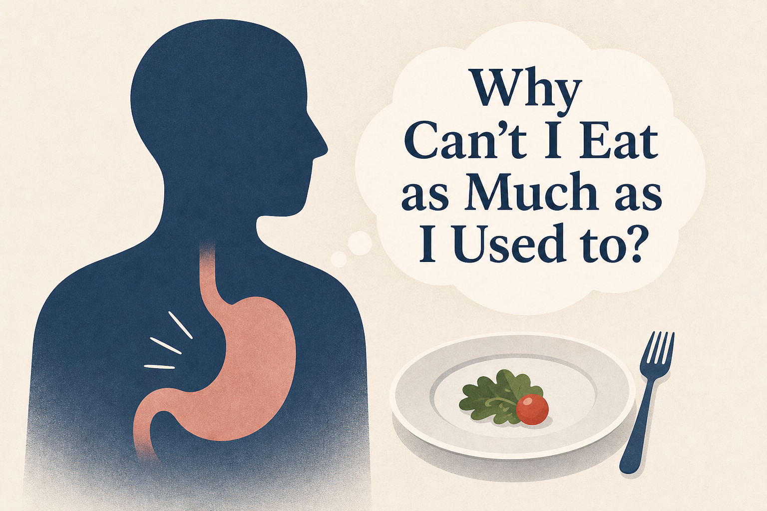 Why Can’t I Eat as Much as I Used to?