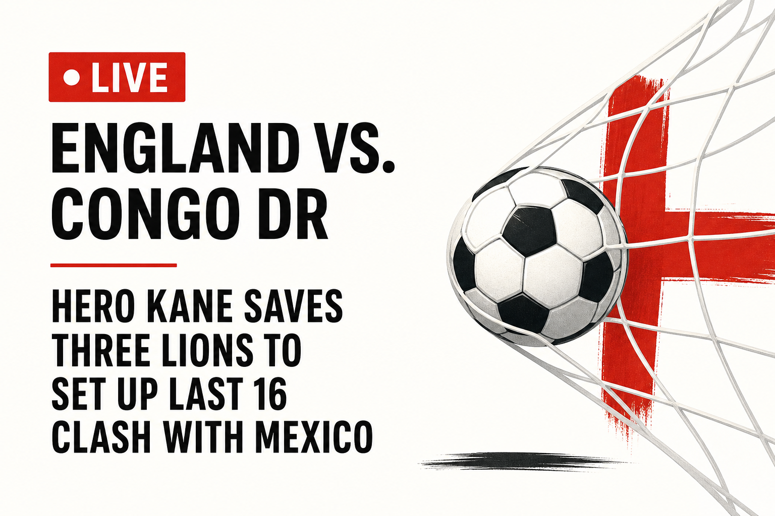 England vs. Congo DR LIVE: Hero Kane saves Three Lions to set up last 16 clash with Mexico