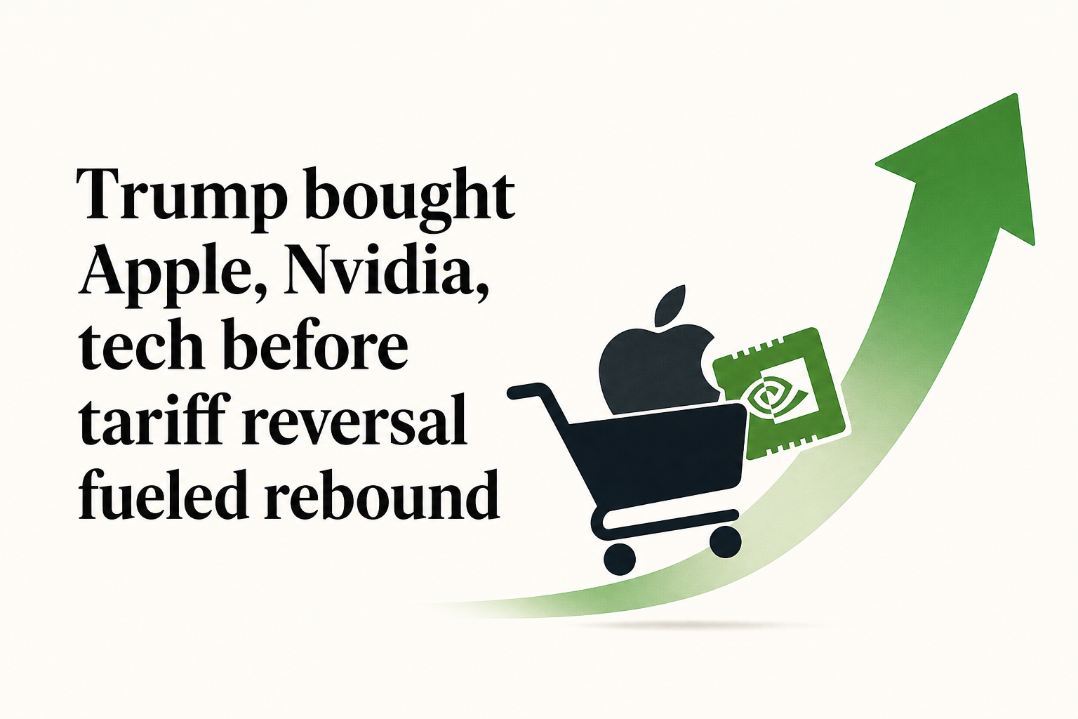 Trump bought Apple, Nvidia, tech before tariff reversal fueled rebound