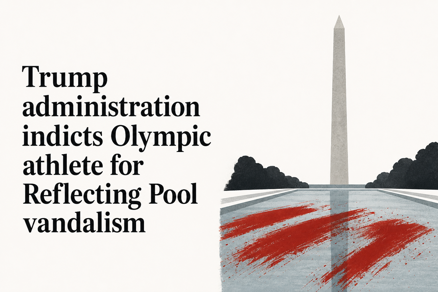 Trump administration indicts Olympic athlete for Reflecting Pool vandalism