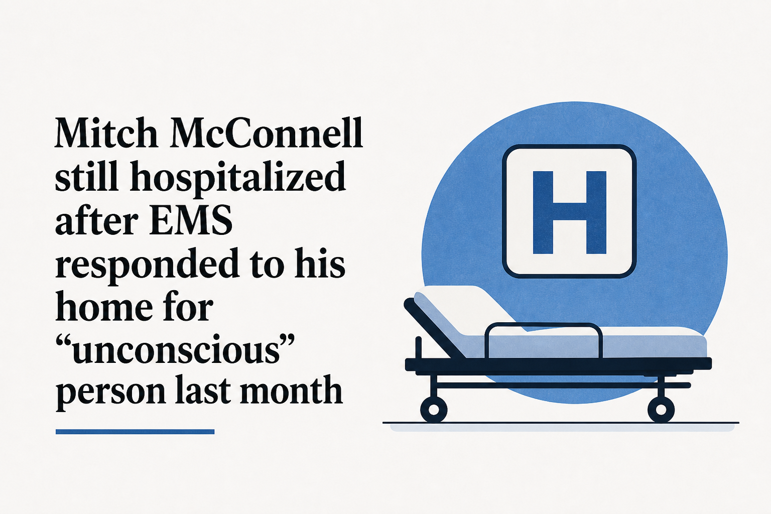 Mitch McConnell still hospitalized after EMS responded to his home for "unconscious" person last month