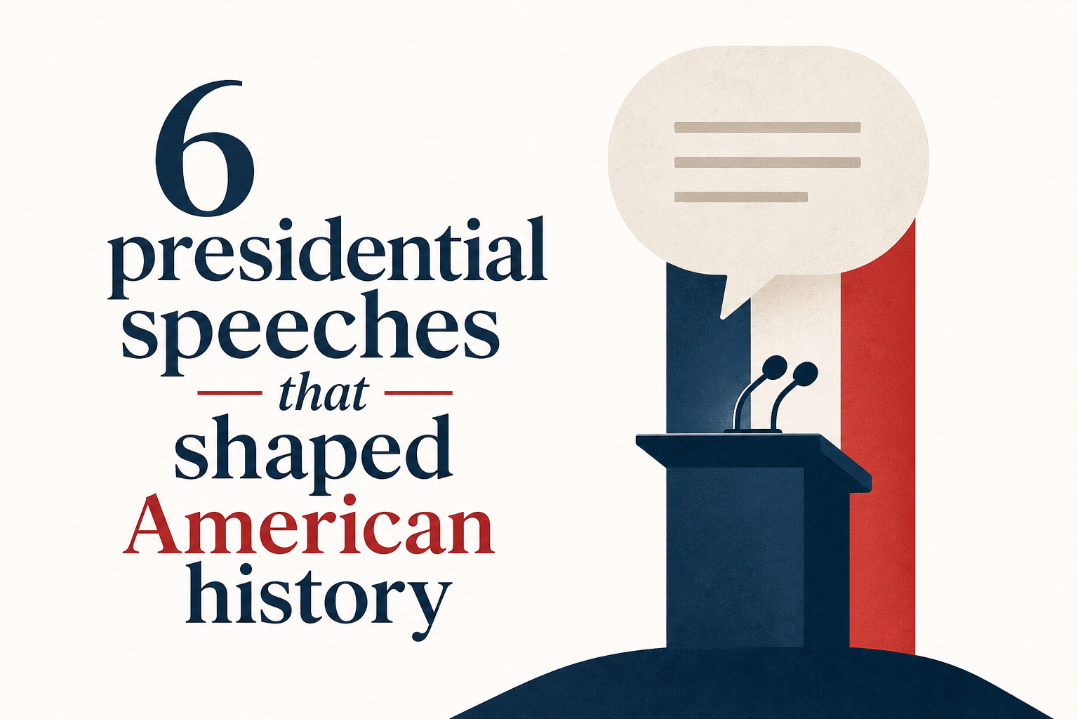 6 presidential speeches that shaped American history