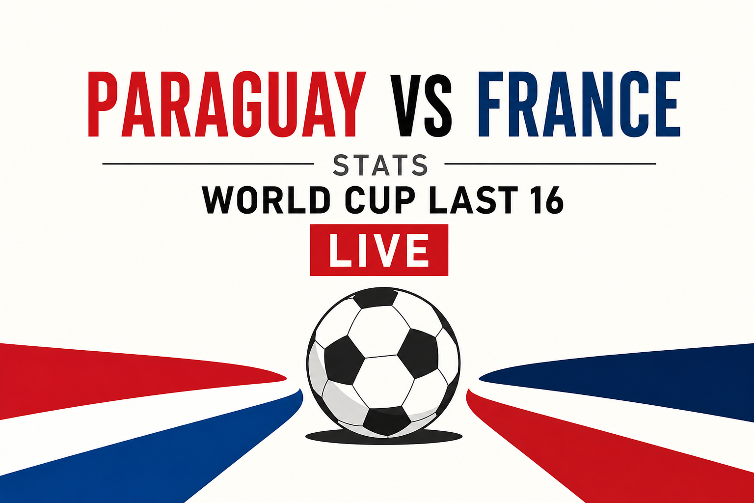 Paraguay vs France Stats: World Cup Last 16 - LIVE