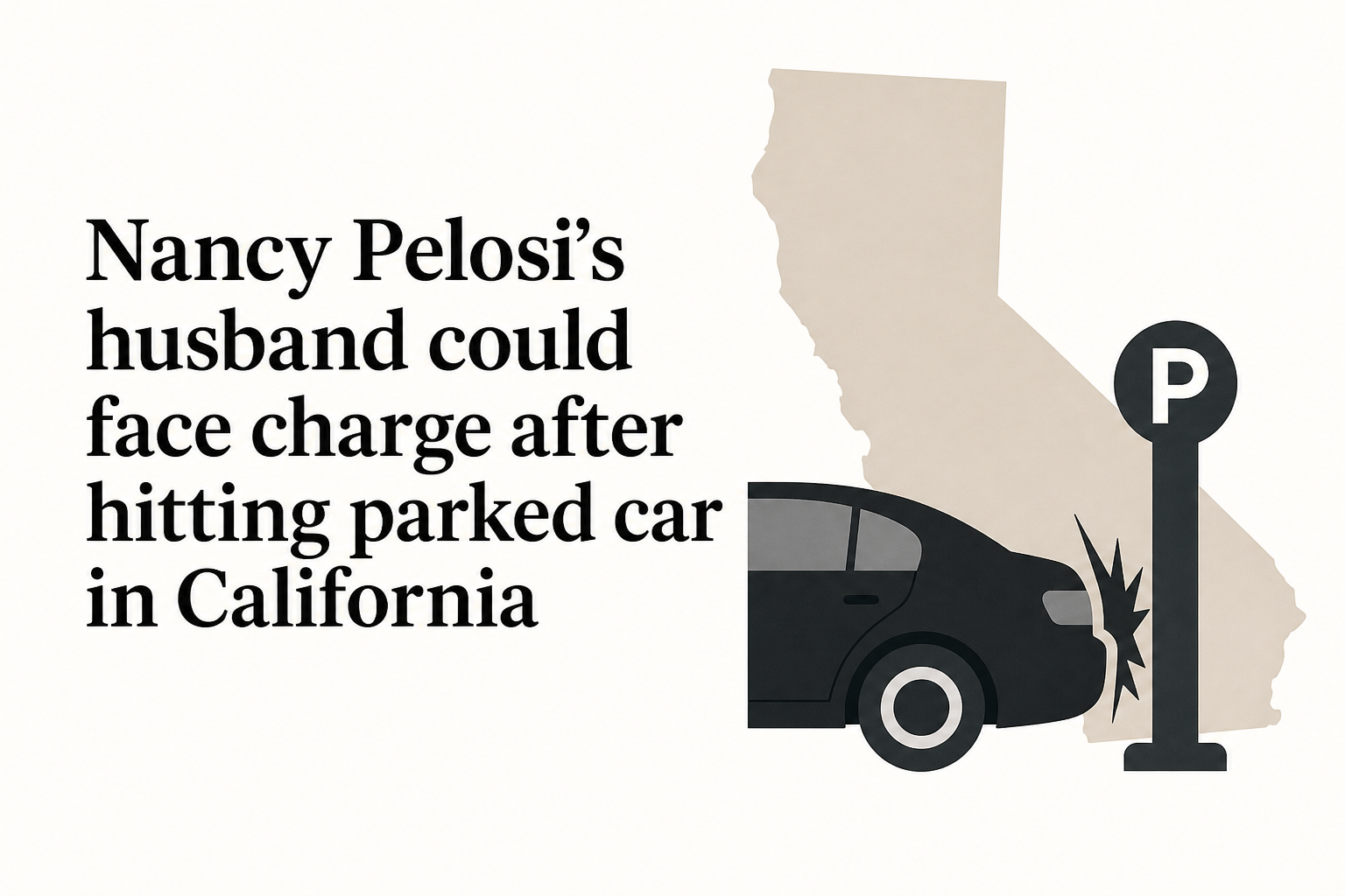 Nancy Pelosi’s husband could face charge after hitting parked car in California