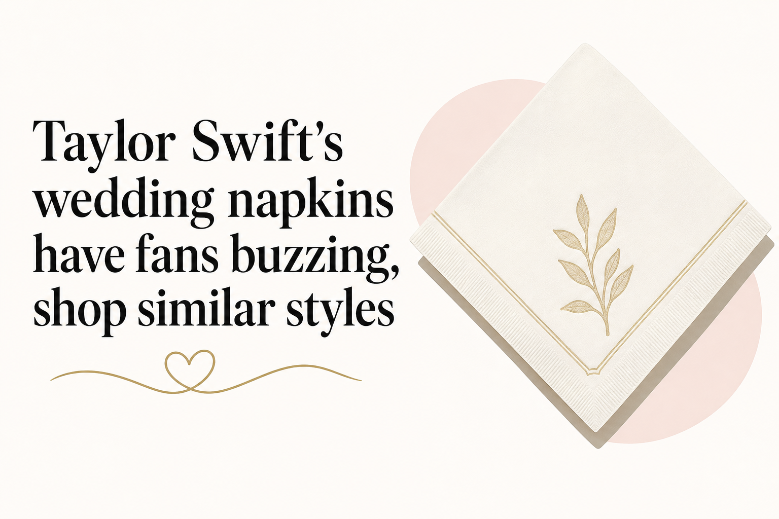 Taylor Swift's wedding napkins have fans buzzing, shop similar styles