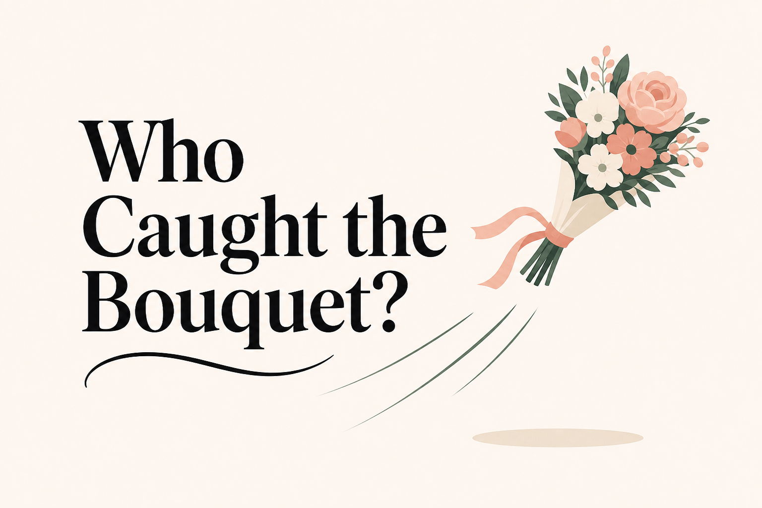 Who Caught the Bouquet?