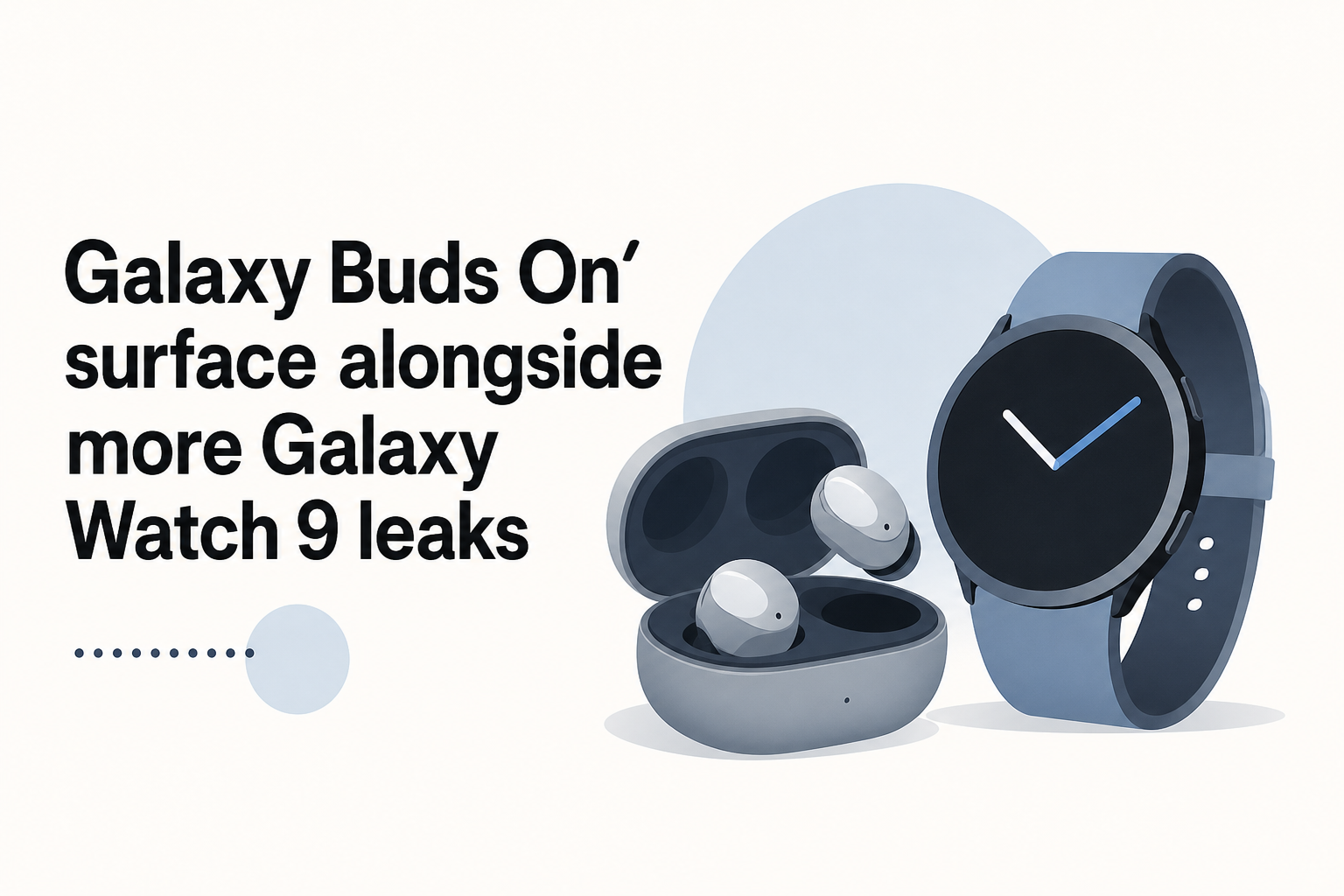 'Galaxy Buds On' surface alongside more Galaxy Watch 9 leaks