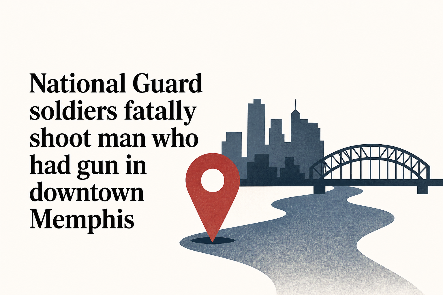 National Guard soldiers fatally shoot man who had gun in downtown Memphis