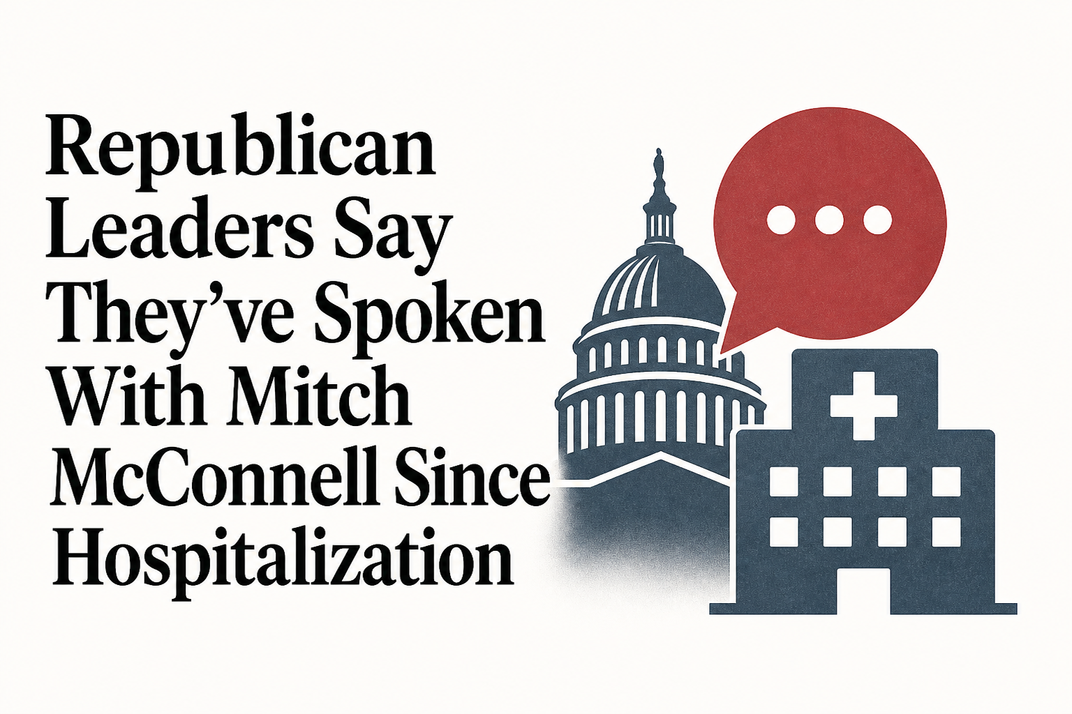Republican Leaders Say They’ve Spoken With Mitch McConnell Since Hospitalization