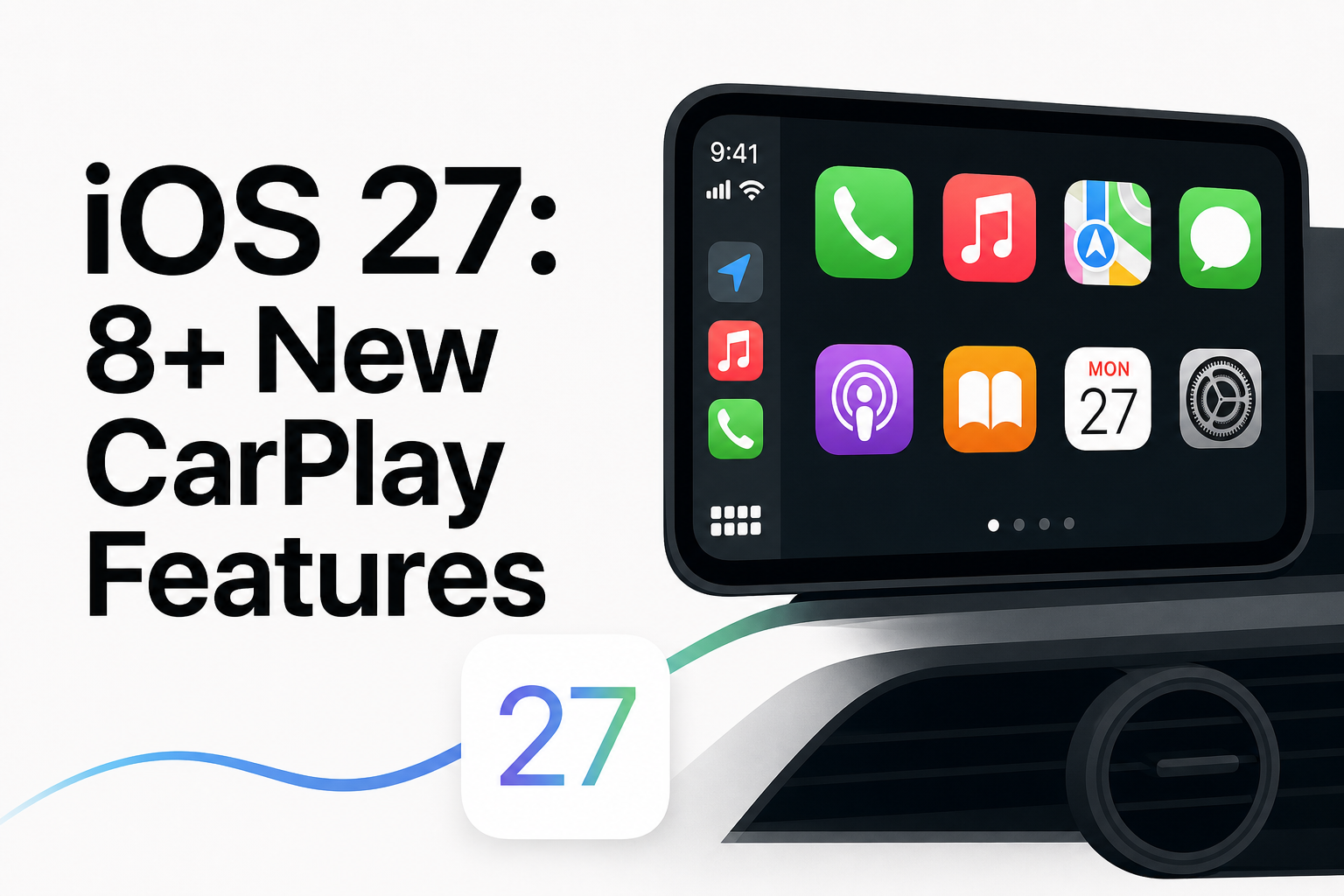 iOS 27: 8+ New CarPlay Features