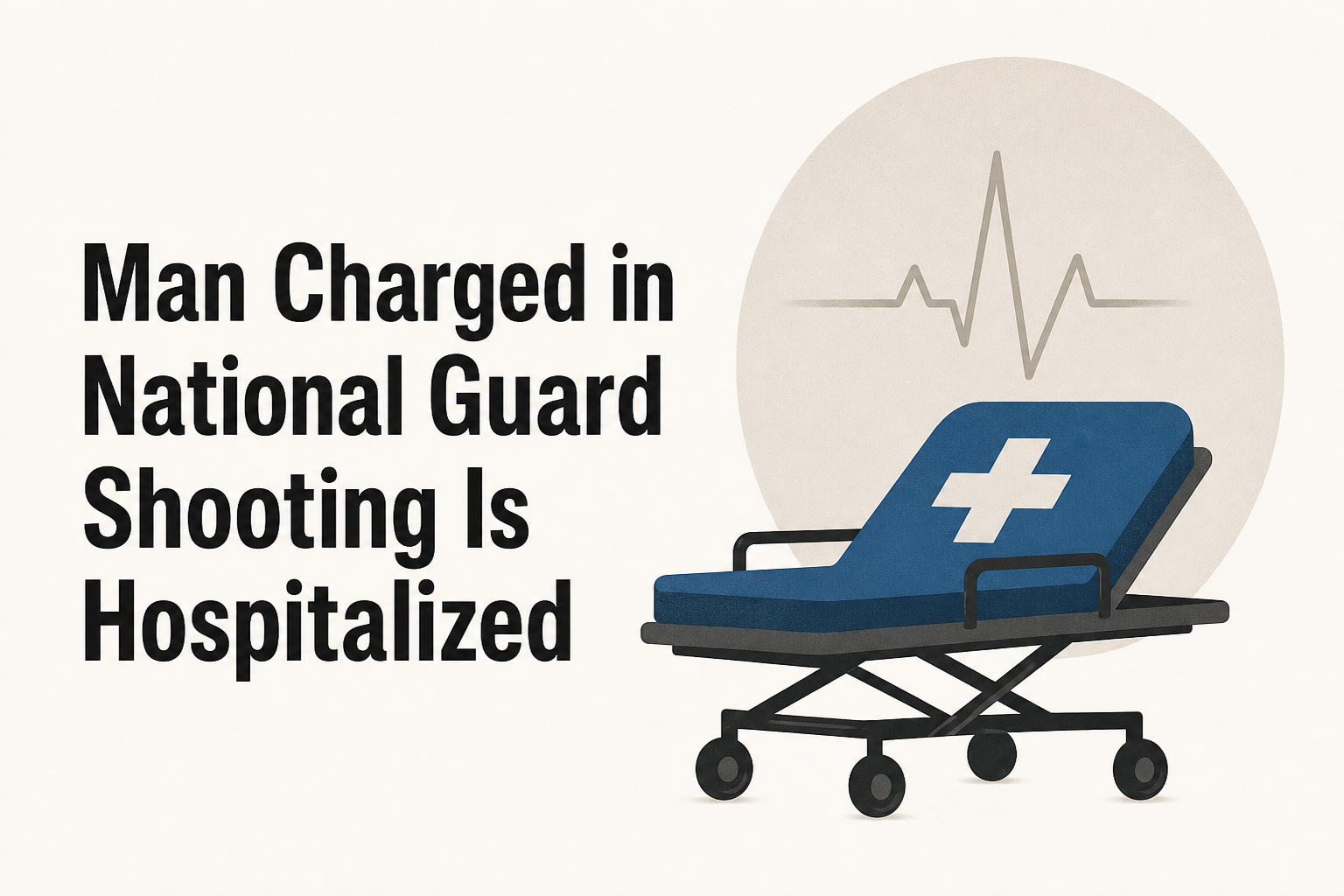 Man Charged in National Guard Shooting Is Hospitalized