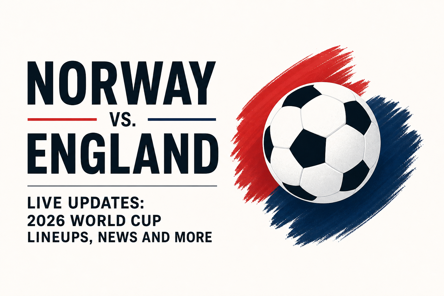 Norway vs. England live updates: 2026 World Cup lineups, news and more
