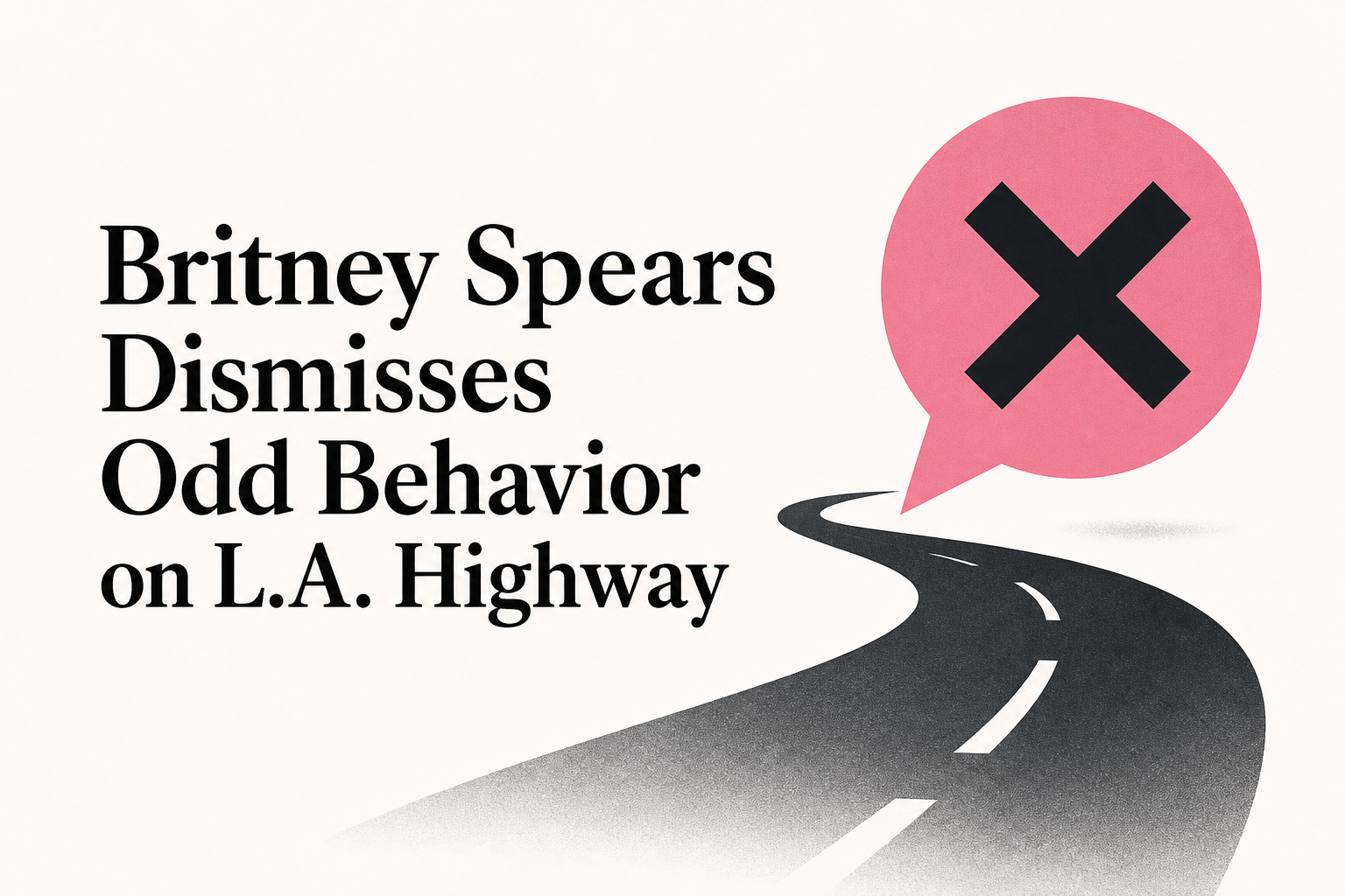 Britney Spears Dismisses Odd Behavior on L.A. Highway