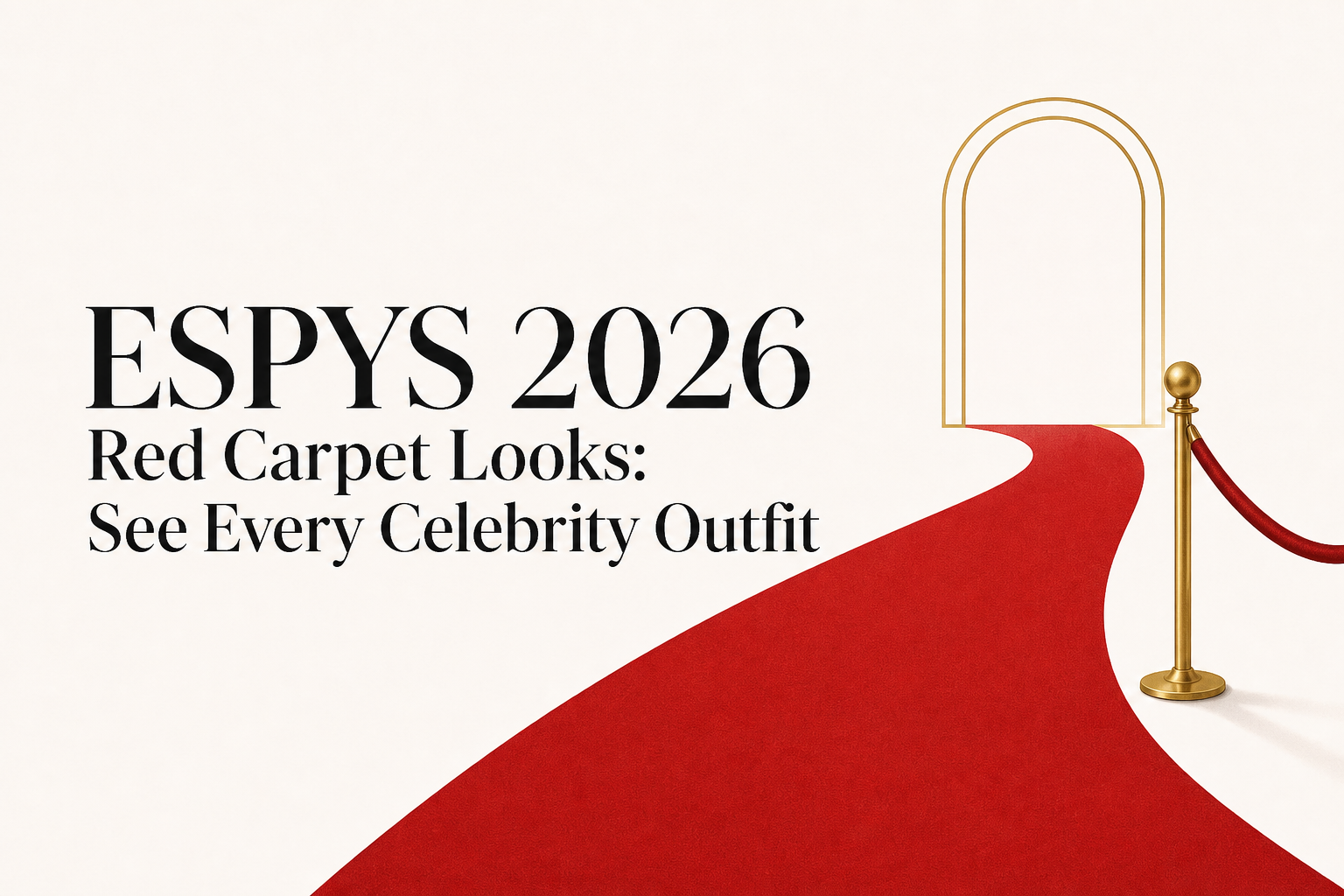 ESPYS 2026 Red Carpet Looks: See Every Celebrity Outfit