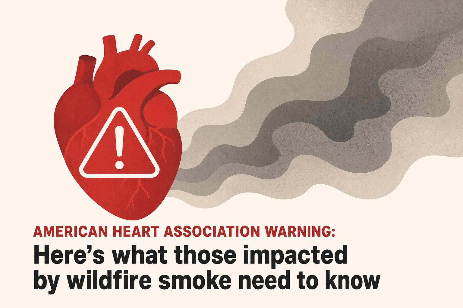 American Heart Association warning: Here’s what those impacted by wildfire smoke need to know