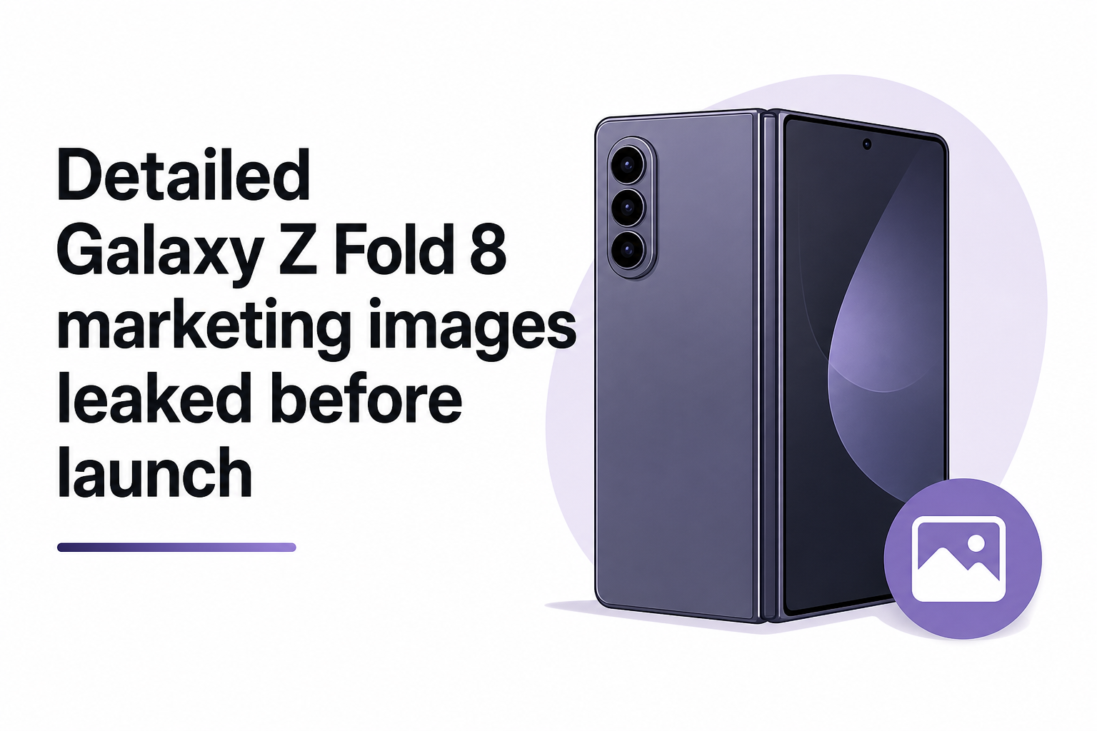 Detailed Galaxy Z Fold 8 marketing images leaked before launch