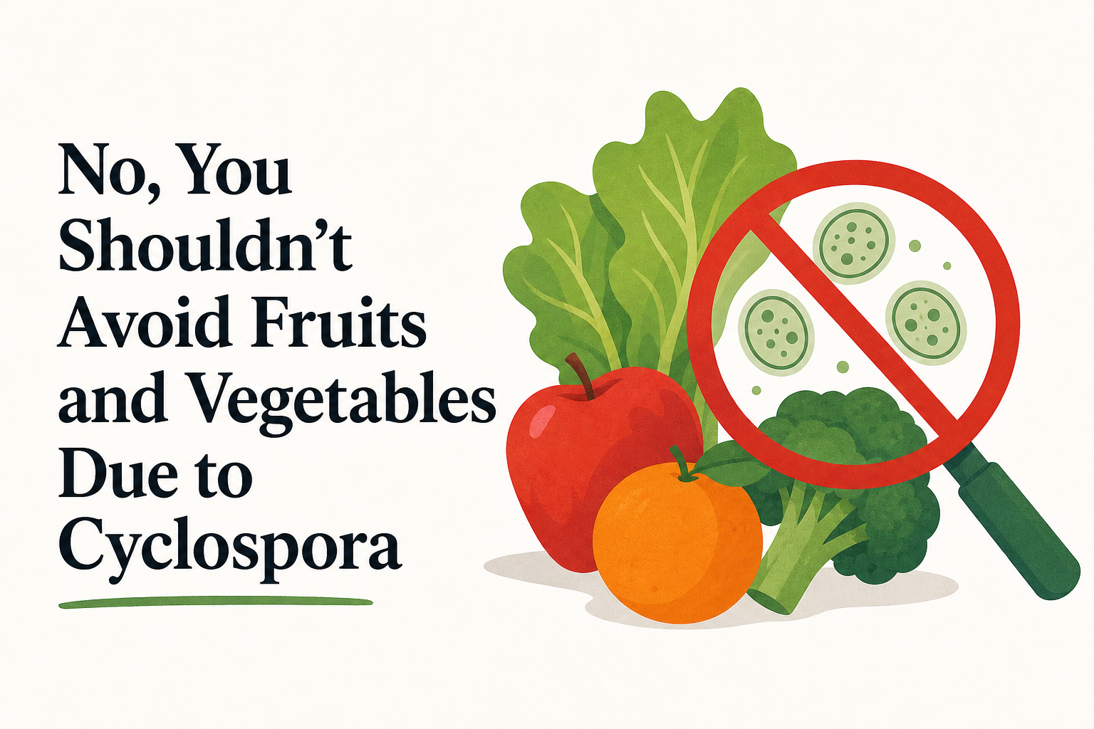 No, You Shouldn’t Avoid Fruits and Vegetables Due to Cyclospora