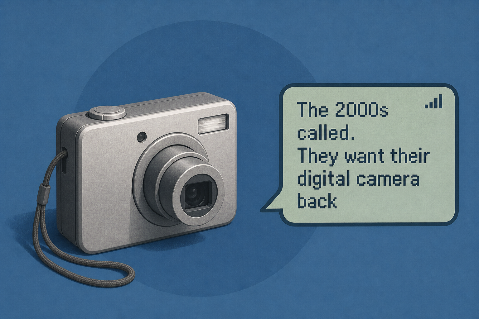 The 2000s called. They want their digital camera back