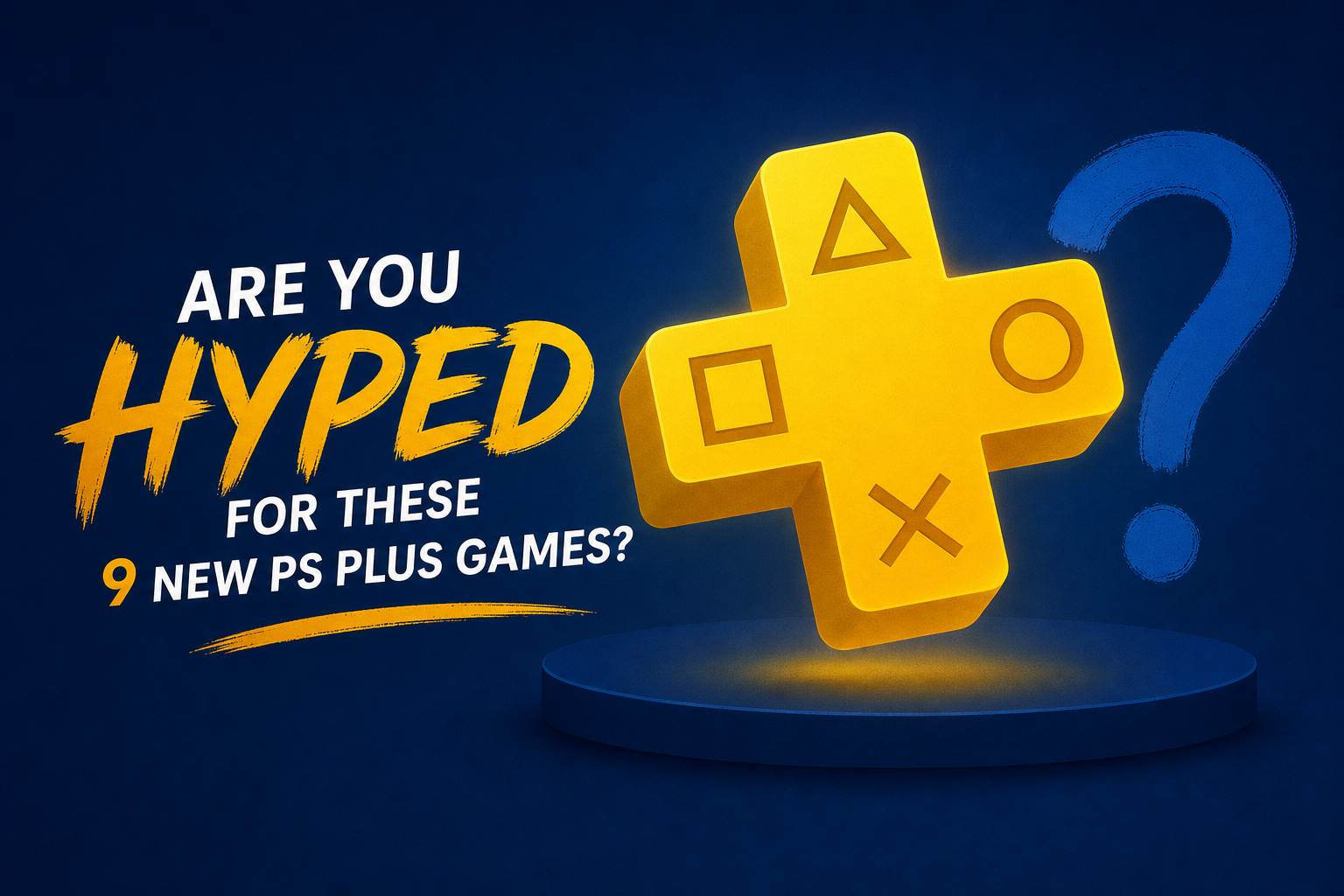 Are You Hyped for These 9 New PS Plus Games?