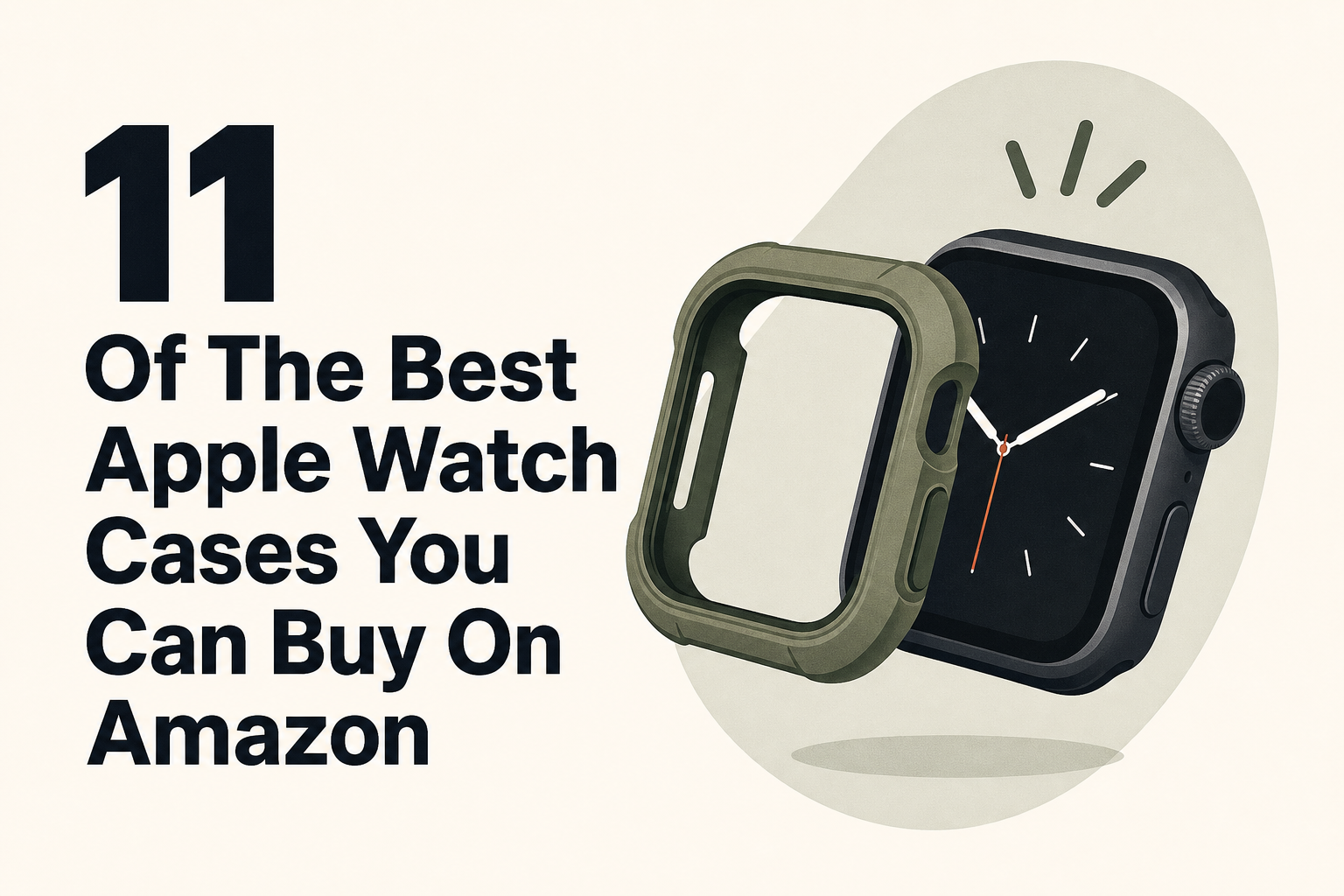11 Of The Best Apple Watch Cases You Can Buy On Amazon